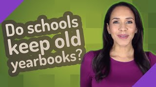 Do schools keep old yearbooks [upl. by Cown]