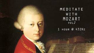 Meditate with Mozart  432Hz Classical Music  Vol 2 [upl. by Ennayoj720]