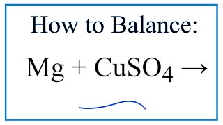 How to Balance Mg  CuSO4  Cu  MgSO4 [upl. by Iredale]