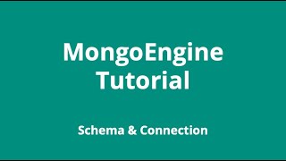 MongoEngine 2 Schema amp Connection [upl. by Archaimbaud]