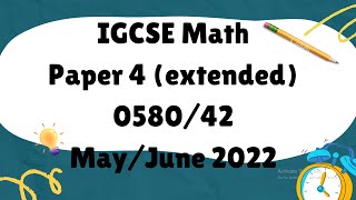 IGCSE Mathematics Paper 4 extended 058042 MayJune 2022 [upl. by Ahsenre]