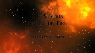 The Station Nightclub Fire  A Short Documentary  Fascinating Horror [upl. by Miquela]