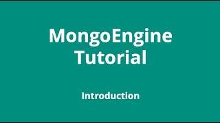 MongoEngine 1 Introduction [upl. by Yroc]