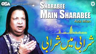 Sharabee Main Sharabee  Aziz Mian  complete official HD video  OSA Worldwide [upl. by Zeph]