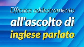 Efficace addestramento allascolto di inglese parlato [upl. by Sibylla94]