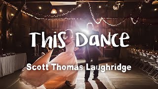 Scott Thomas Laughridge  This Dance  Father Daughter dance lyrics [upl. by Aitenev]