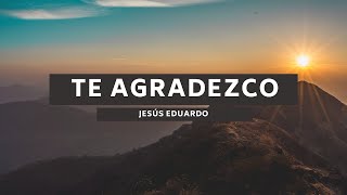 Te agradezco  Jesús Eduardo [upl. by Llebpmac51]