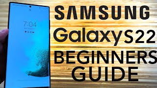 Samsung Galaxy S22  Complete Beginners Guide [upl. by Askwith]