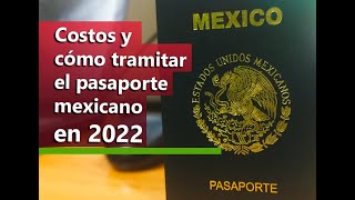 Pasaporte mexicano 2022 Costos requisitos y cómo tramitarlo [upl. by Acinoreb]