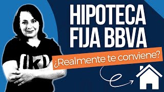 Hipoteca Fija BBVA Bancomer  ¿Realmente la mejor [upl. by Lawson]