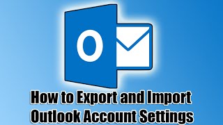 How to Export and Import Outlook Account Settings [upl. by Lillie]