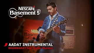 AADAT INSTRUMENTALBHANWARAY feat Goher Mumtaz  NESCAFÉ Basement Season 5  2019 [upl. by Photina]