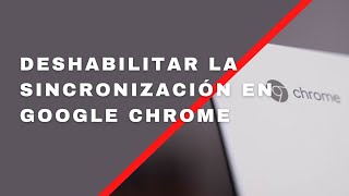 ❌ Deshabilitar la sincronización en Google Chrome 👍 [upl. by Anitsrik]