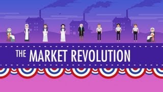 The Market Revolution Crash Course US History 12 [upl. by Radnaxela]