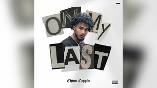 Chino Cappin  On My Last [upl. by Notna]