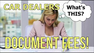 DOCUMENT DOC FEE 1 FAKE FEE at CAR DEALERSHIPS IN 2023 Auto Expert The Homework Guy Kevin Hunter [upl. by Remus]