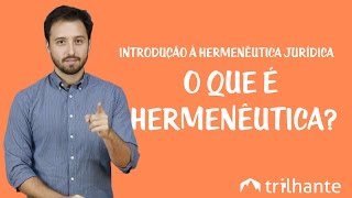 Introdução à Hermenêutica Jurídica  O que é Hermenêutica [upl. by Ilke]