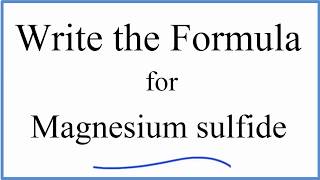 How to Write the Formula for Magnesium sulfide [upl. by Alessandro]