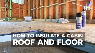 How to Insulate a Cabin Roof and Floor [upl. by Nealy]