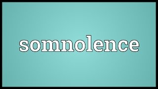 Somnolence Meaning [upl. by Revert]