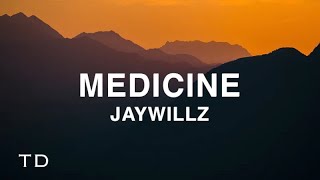 Jaywillz  Medicine Lyrics [upl. by Sheaff]