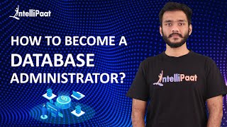 How to Become a Database Administrator  Database Administrator Skills  Intellipaat [upl. by Rimola]