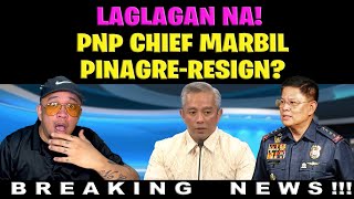 LAGLAGAN NA PNP CHIEF MARBILPINAGRERESIGN [upl. by Einhoj]