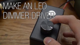 Build your own LED Dimmer Driver [upl. by Enerehs]