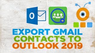 How to Export Gmail Contacts to Outlook 2019 [upl. by Lougheed]