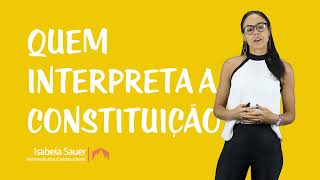 Hermenêutica Constitucional  Quem Interpreta a Constituição [upl. by Rehpotsrik]