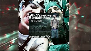 MANIAKO  MIX 12 CANCIONES ROMANTICAS [upl. by Ramedlav]