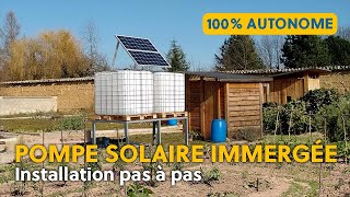 COMMENT INSTALLER UN KIT POMPE SOLAIRE IMMERGÉE AUTONOME [upl. by Swords]