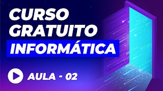 Curso de Informática Básica GRÁTIS – Aula 02 [upl. by Ennayar]