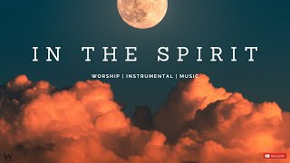 2 HoursInstrumental Worship Music  IN THE SPIRIT  Prophetic Worship  Prayer and Meditation [upl. by Yaniv238]