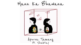 Mann Ka Bhawana  Apurva Tamang feat Shaktay  Official Video [upl. by Quirk]